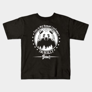 this is my human costume i'm really a bear Kids T-Shirt